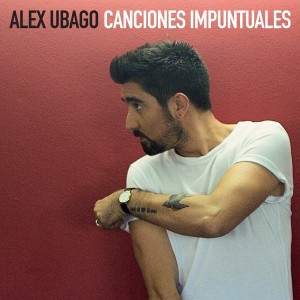 ALEX UBAGO - CANCIONES IMPUNTUALES