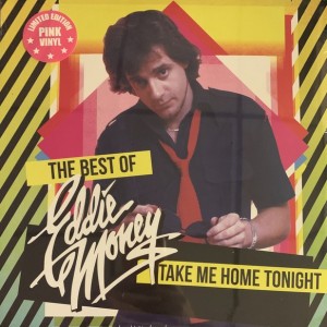 EDDIE MONEY - TAKE ME HOME TONIGHT -THE BEST OF EDDIE MONEY