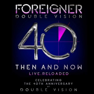 FOREIGNER - DOUBLE VISION -THEN AND NOW LIVE RELOADED