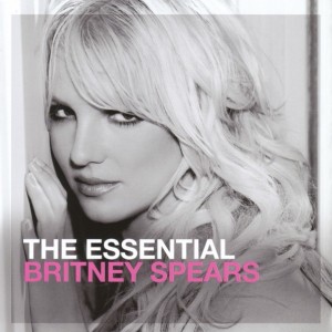BRITNEY SPEARS - THE ESSENTIAL BRITNEY SPEARS