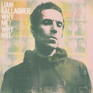 LIAM GALLAGUER - WHY ME WHY NOT