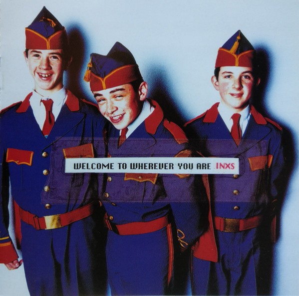 INXS – WELCOME TO WHEREVER YOU ARE