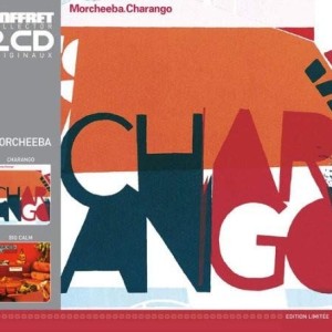 MORCHEEBA - CHARANGO / BIG CALM