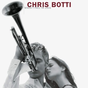 CHRIS BOTTI - WHEN I FALL IN LOVE
