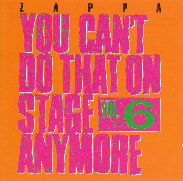 FRANK ZAPPA - YOU CANT DO THAT ON STAGE ANYMORE - VOL 6