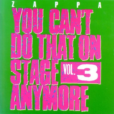 FRANK ZAPPA - YOU CANT DO THAT ON STAGE ANYMORE - VOL 3