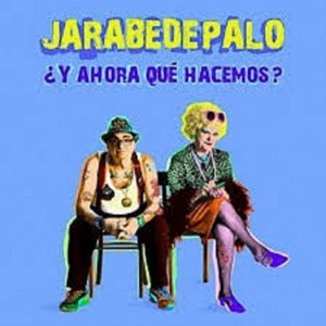JARABE DE PALO - Y AHORA QUE HACEMOS