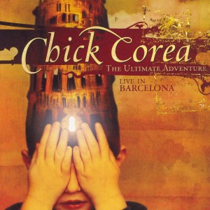 CHICK COREA - THE ULTIMATE ADVENTURE - LIVE IN BARCELONA
