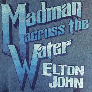 ELTON JOHN - MADMAN ACROSS THE WATER - 50th ANNIVERSARY EDITION
