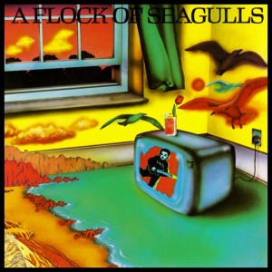 A FLOCK OF SEAGULLS - A FLOCK OF SEAGULLS