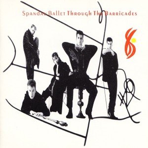 SPANDAU BALLET - THROUGH THE BARRICADES