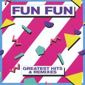 FUN FUN - GREATEST HITS & REMIXES