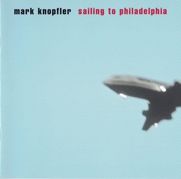 MARK KNOPFLER - SAILING TO PHILADELPHIA
