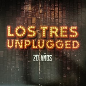 LOS TRES - MTV UNPLUGGED - 20 AÑOS