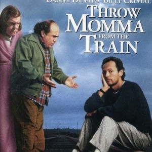 THROW MOMMA FROM THE TRAIN