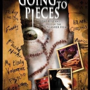 GOING TO PIECES - THE RISE AND FALL OF THE SLASHER FILM