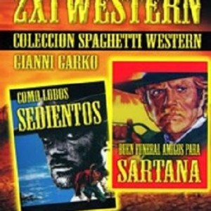 COMO LOBOS SEDIENTOS / BUEN FUNERAL AMIGOS PAGA SARTANA