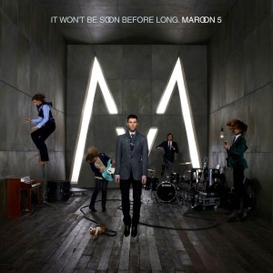MAROON 5 -IT WONT BE SOON BEFORE LONG