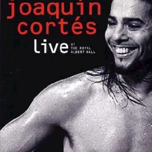 JOAQUIN CORTES - LIVE AT THE ROYAL ALBERT HALL