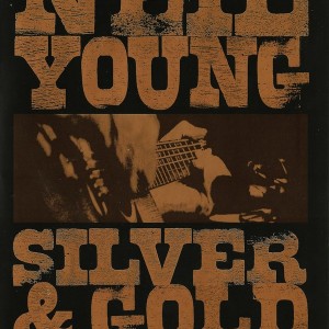 NEIL YOUNG - SILVER AND GOLD