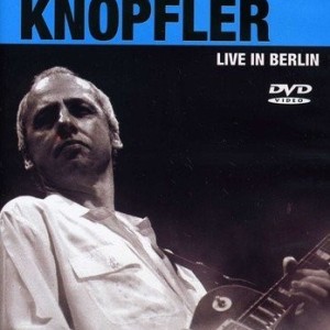 MARK KNOPFLER - LIVE IN BERLIN