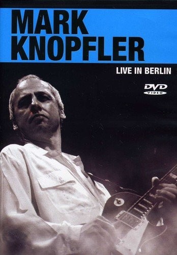MARK KNOPFLER - LIVE IN BERLIN