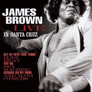 JAMES BROWN - LIVE IN SANTA CRUZ