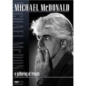 MICHAEL MCDONALD - A GATHERING OF FRIENDS
