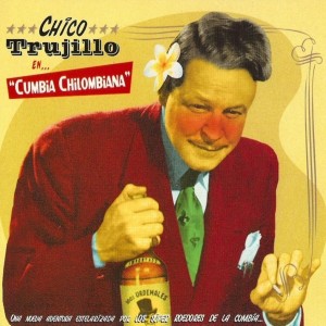 CHICO TRUJILLO - EN CUMBIA CHILOMBIANA