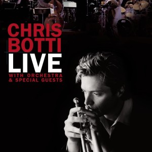 CHRIS BOTTI - LIVE WITH ORCHESTRA & SPECIAL GUESTS