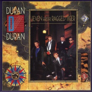 DURAN DURAN - SEVEN AND THE  RAGGED TIGER