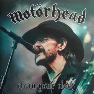 MOTORHEAD - CLEAN YOUR CLOCK