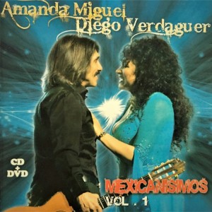 AMANDA MIGUEL Y DIEGO VERDAGUER - MEXICANISIMOS VOL 1
