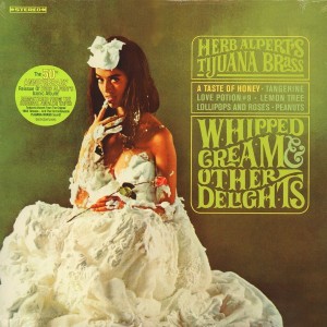 HERB ALPERT & THE TIJUANA BRASS - WHIPPED CREAM & OTHER DELIGHTS