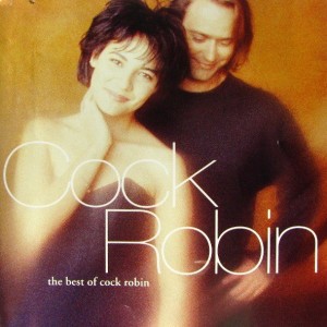 COCK ROBIN - THE BEST OF COCK ROBIN