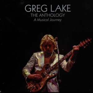 GREG LAKE - THE ANTHOLOGY - A MUSICAL JOURNEY