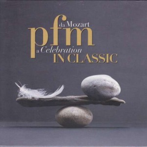 PREMIATA FORNERIA MARCONI - PFM IN CLASSIC DA MOZART A CELEBRATION