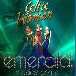 CELTIC WOMAN - EMERALD LIVE CONCERT