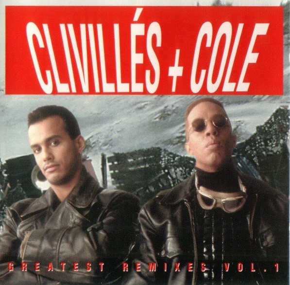C + C CYC MUSIC FACTORY CLIVILLES + COLE - GREATEST REMIXES VOL 1