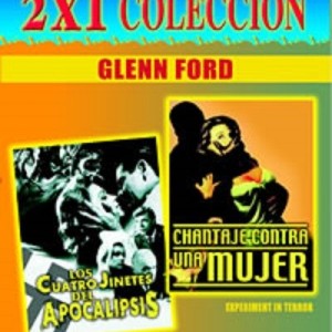 LOS CUATRO JINETES DEL APOCALIPSIS / CHANTAJE CONTRA UNA MUJER