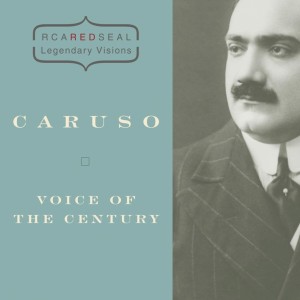 ENRICO CARUSO - VOICE OF THE CENTURY