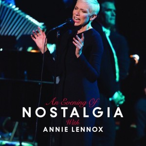 ANNIE LENNOX - AN EVENING OF NOSTALGIA WITH ANNIE LENNOX