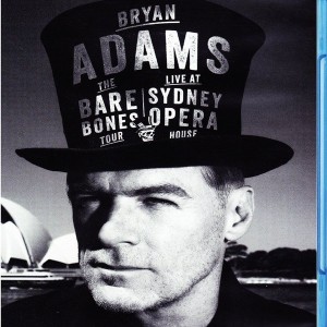 BRYAN ADAMS - THE BARE BONES TOUR - LIVE AT SYDNEY OPERA HOUSE