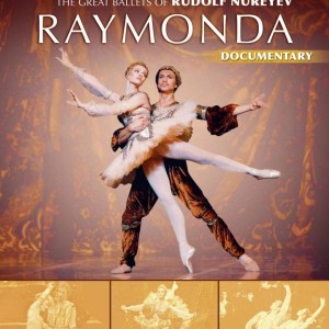 DANCERS DREAM - THE GREAT BALLETS OF RUDOLF NUREYEV - RAYMONDA - DOCUMNETARY