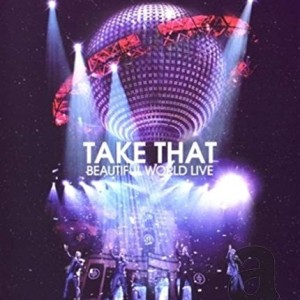 TAKE THAT- BEAUTIFUL WORLD LIVE