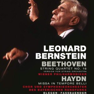 LEONARD BERNSTEIN CONDUCTS BEETHOVEN - STRING QUARTET No 16 & HAYDN - MISSA IN TEMPORE BELLI