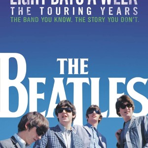 THE BEATLES - EIGHT DAYS A WEEK - THE TOURING YEARS
