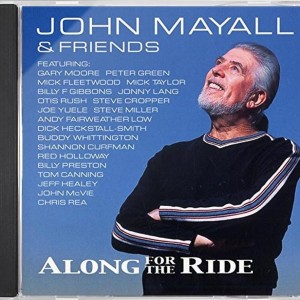 JOHN MAYALL & FRIENDS - ALONG FOR THE RIDE