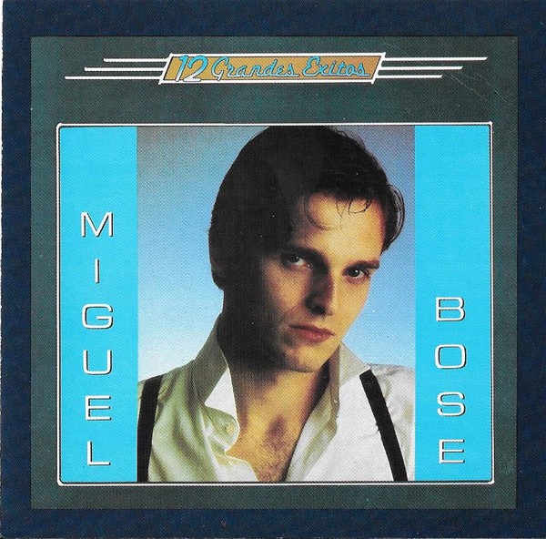 MIGUEL BOSE - 12 GRANDES EXITOS