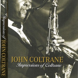 JOHN COLTRANE - IMPRESSIONS OF COLTRANE